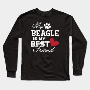 Beagle Dog - My beagle is my best friend Long Sleeve T-Shirt